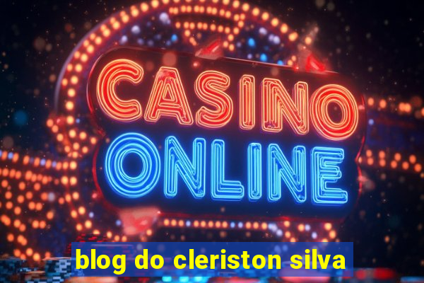 blog do cleriston silva